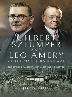 cover image of Gilbert Szlumper and Leo Amery of the Southern Railway